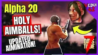 Alpha 20 - AIMBOT!? No! But proper AIMING Animation! 7 Days To Die  @Vedui42