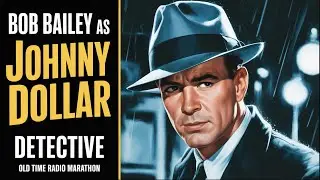 Bob Bailey as Johnny Dollar | Classic Detective Radio | Old Time Radio Marathon