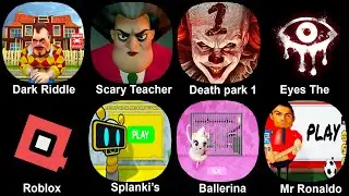 Dark Riddle, Scary Teacher, Dark Riddle 1, Eyes The Horror, Roblox, Splanki's, Ballerina Cappuccino