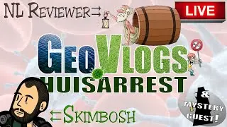 🔴 GeoVlogs HUISARREST! #4 Skimbosh & NL Reviewer & Mystery Guest!