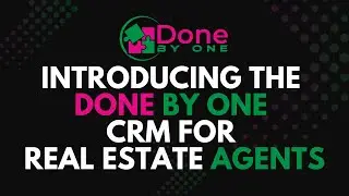 Done by One CRM: Your All-in-One Real Estate Growth System