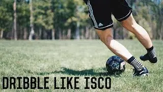 How To Dribble Like Isco | 5 Easy Dribbling Moves To Beat A Defender
