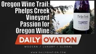 Oregon Wine Trail: Phelps Creek Vineyards Passion for Oregon Wine