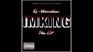 Benny Will$ - Get Up Out The Way (G-Wonder- IMKING The EP)