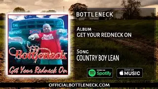 Album: Get your redneck on Song: Country boy lean (BOTTLENECK)