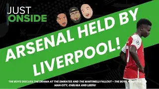 Just Onside | Arsenal & Liverpool play out a draw - Reaction!