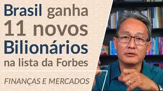 Brasil ganha 11 novos bilionários na lista da Forbes