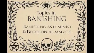 Banishing as Feminist & Decolonial Magic: Resistance, Power & Reclamation | Ditch Witch Diaries