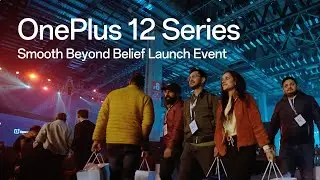 Smooth Beyond Belief - OnePlus 12 Series Launch Event Recap