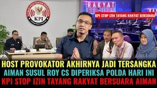 KPI STOP IZIN TAYANG RAKYAT BERSUARA ! HOST PROVOKATOR JADI TERSANGKA AIMAN SUSUL ROY KE PENJARA ! 