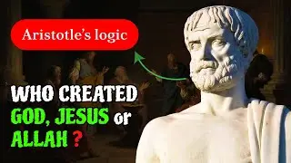 Who Created God Jesus or Allah? Aristotle&rsquo;s Infinite Regress Explained