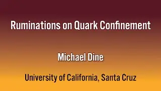 Larkin Award Colloquium - 12/12/24 - Michael Dine - University of California, Santa Cruz