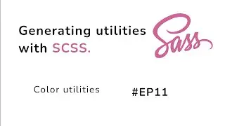 Generating utility classes with SCSS #EP11 (Color utilities classes )