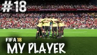 FIFA 18 | MY PLAYER | #18 | THE FINAL GAMES OF THE PREMIER LEAGUE SEASON