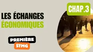 Première STMG - ECONOMIE - Chapitre 3 - Les échanges économiques