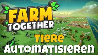 FARM TOGETHER Die Tiere platzieren Flachlandprojekt #66 Tipps & Tricks Deutsch PC