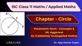 ISC Class 11 Maths | Maths | Applied Maths |  Parametric Form of Circle | ML Ex 11.3 & 12.2 |