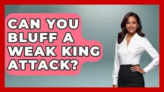 Can You Bluff A Weak King Attack? - The Chess Codex