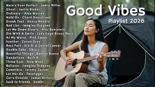 🎧Top Trending English songs — Soft & Calm 🍃 | Good Vibes Music Plylist