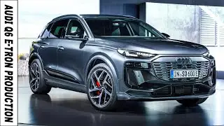 2025 Audi Q6 e-tron Production: How are Audi electric SUVs Made?