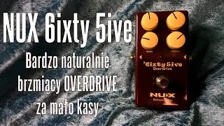 NUX 6ixty 5ive - świetny overdrive za mało kasy - FOG
