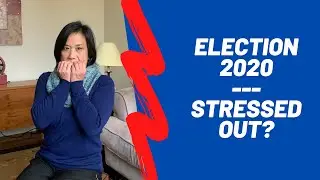 Election Anxiety:  Managing your Stress over America's Most Divisive Election Ever #CovidCoping