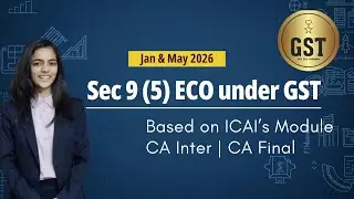 Sec 9(5) ECO under GST | Who is covered under 9(5)? | Item-wise | CA Inter/ Final | Jan & May 26