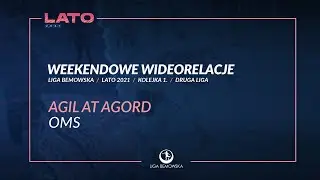 LIGA BEMOWSKA / LATO 2021 / AGIL AT AGORD - OMS