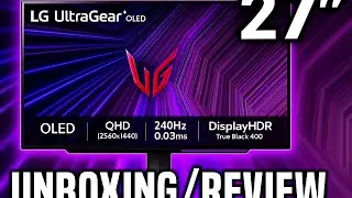 LG UltraGear 27GS95QE OLED Gaming Monitor Unboxing/Review