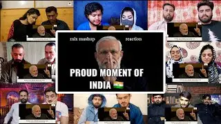 Proud moment of india🇮🇳 - Entire world sees India with great respect today mix mashup reaction