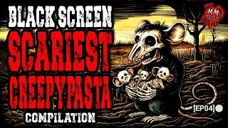 Black Screen Scariest Creepypasta Compilation [EP04] [REMASTERED]