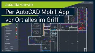 Per AutoCAD Mobil-App vor Ort alles im Griff | auxalia-on-air