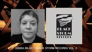 SEMSA BILGE - BLACK STORM RECORDS VOL. 2 - Progressive House