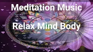 meditation music relax mind body vol170