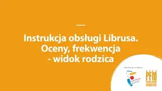 Instrukcja obsługi Librusa. Oceny, frekwencja - widok rodzica (część 4/15, film z napisami)