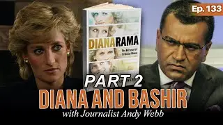 PART 2 | Diana and Bashir - The Truth | Ep.133 | The Scandal Mongers Podcast