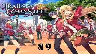 Let's Play Trails of Cold Steel #89 - Progressive Chaos