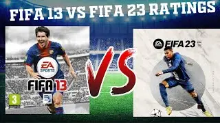 FIFA 13 VS FIFA 23 PLAYER RATINGS