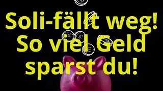 Soli f&auml;llt weg!  Soviel Geld sparst du dadurch 2021.