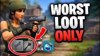 I Played Fortnite Using the WORST Loot Possible 
