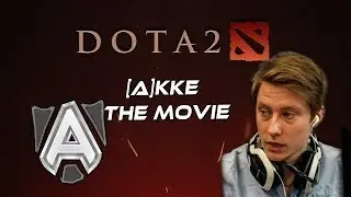 Dota 2 - [A]kke The Movie