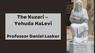 The Kuzari &ndash; Yehuda HaLevi &ndash; Professor Daniel Lasker &ndash; Introduction