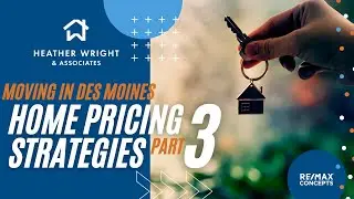 MOVING IN DES MOINES: HOME PRICING STRATEGIES PART 3 - HOW TO GET MULTIPLE OFFERS