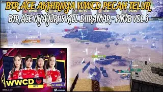 BTR ACE AKHIRNYA WWCD PECAH TELUR❗BTR ACE NYAYUR 15 KILL DIIRAMAR - PMVB VOL 3