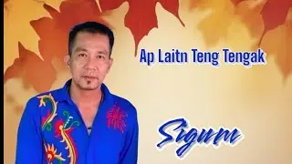 Sigum _ Ap Laitn Teng Tengak _ Bersama MB Musik Perigiq