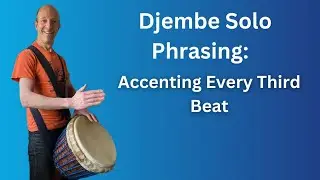 Djembe Solo Technique: Accenting Every Third Beat for Dynamic Phrases
