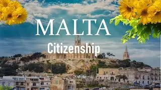 Malta Citizenship  by investment, requirements, eligibility, benefits and processing time.