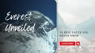 Everest Unveiled: 10 Epic Facts You Never Knew!