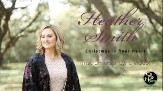 Heather Smith - Christmas in Your Heart (Instrumental Lyric Video)