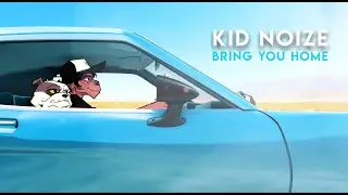 Kid Noize  - Bring You Home